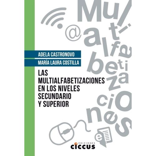 LAS MULTIALFABETIZACIONES EN LOS NIVELES SECUNDARIO Y SUPERI LAS MULTIALFABETIZACIONES EN LOS NIVELES SECUNDARIO Y SUPERI