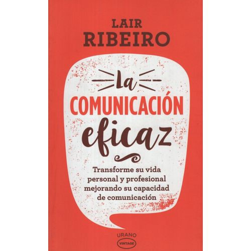LA COMUNICACION EFICAZ - TRANSFORME SU VIDA PERSONAL Y PROFE