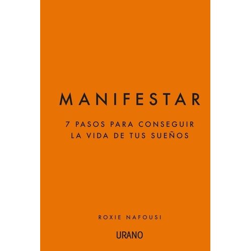 MANIFESTAR - 7 PASOS PARA CONSEGUIR LA VIDA DE TUS SUEÑOS