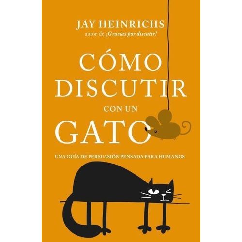 COMO DISCUTIR CON UN GATO - JAY HEINRICHS
