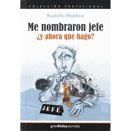 ME NOMBRARON JEFE. Y AHORA QUE HAGO? - RODOLFO NABHEN