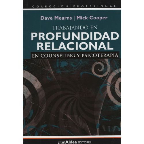 TRABAJANDO EN PROFUNDIDAD RELACIONAL EN COUNSELING Y PSICOTE TRABAJANDO EN PROFUNDIDAD RELACIONAL EN COUNSELING Y PSICOTE