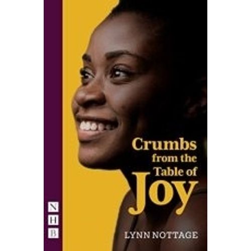 CRUMBS FROM THE TABLE OF JOY -  AND OTHER PLAYS - NOTTAGE