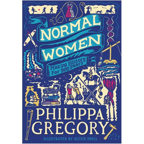 NORMAL WOMEN - MAKING HISTORY FOR 900 YEARS - PHILIPPA GREGO
