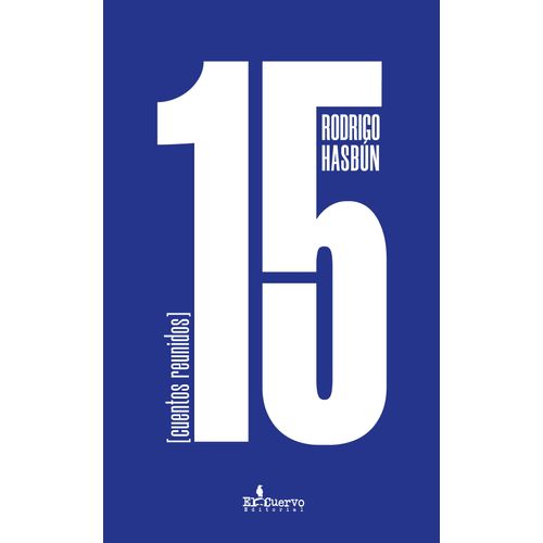 15 - CUENTOS REUNIDOS - RODRIGO HASBUN