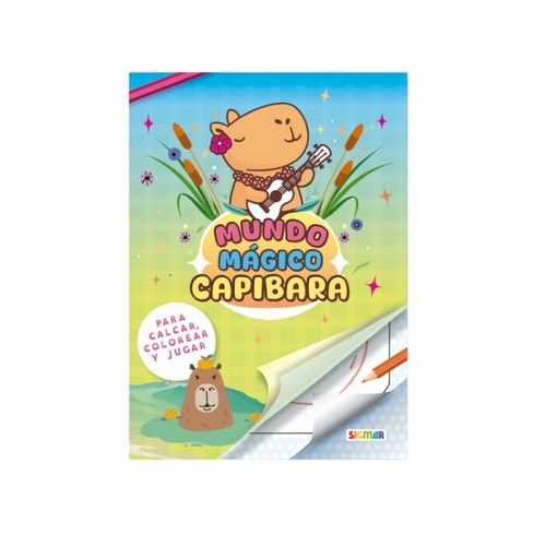 MUNDO MAGICO CAPIBARA - PARA CALCAR, COLOREAR Y JUGAR