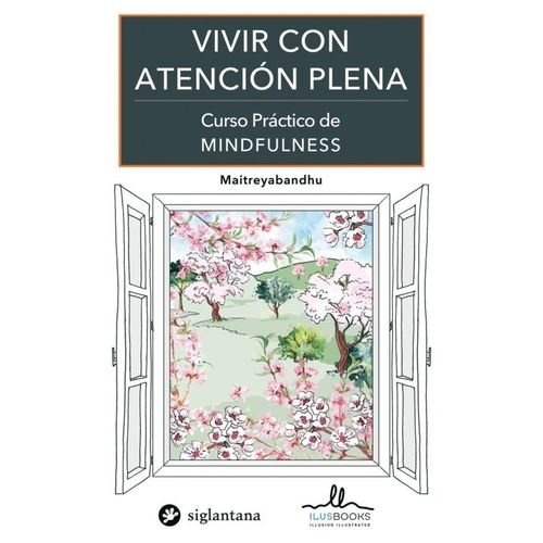VIVIR CON ATENCION PLENA - CURSO PRACTICO DE MINDFULNESS