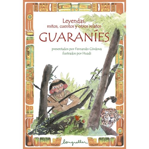 LEYENDAS, MITOS, CUENTOS Y OTROS RELATOS GUARANÍES