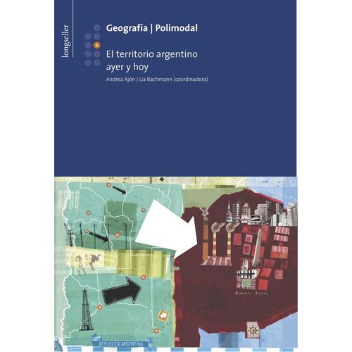 GEOGRAFIA 5: EL TERRITORIO ARGENTINO AYER Y HOY