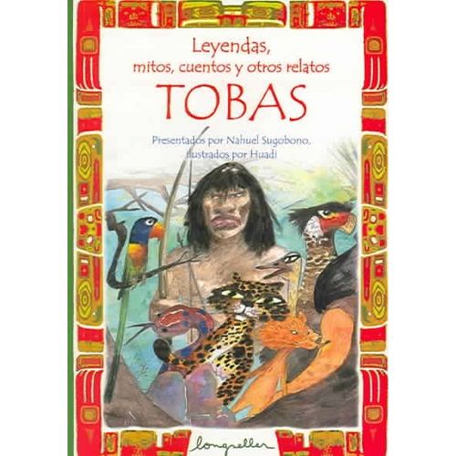 LEYENDAS,MITOS,CUENTOS Y OTROS RELATOS TOBAS