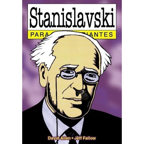 STANISLAVSKI PARA PRINCIPIANTES- DAVID ALLEN - JEFF FALLOW