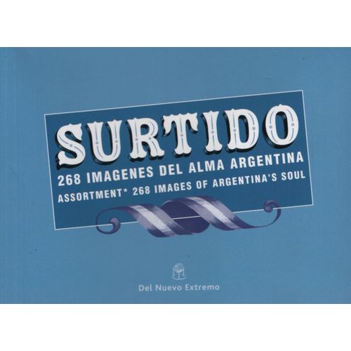 SURTIDO. 268 IMAGENES DEL ALMA ARGENTINA