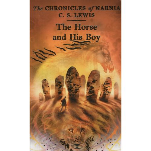 THE HORSE AND HIS BOY - THE CHRONICLES OF NARNIA 3 - LEWIS