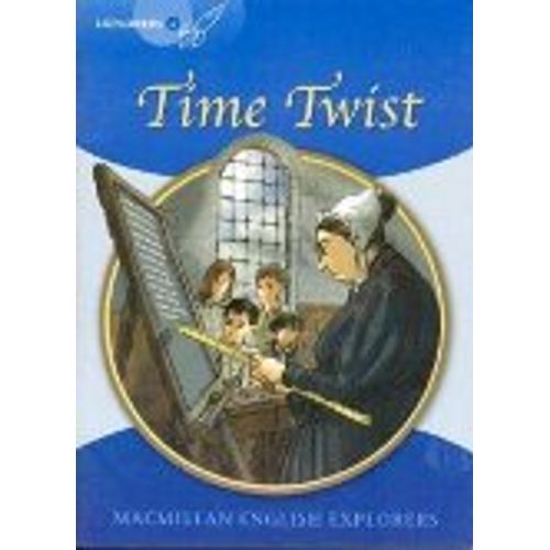 TIME TWIST - MACMILLAN ENGLISH EXPLORERS 6 TIME TWIST - MACMILLAN ENGLISH EXPLORERS 6