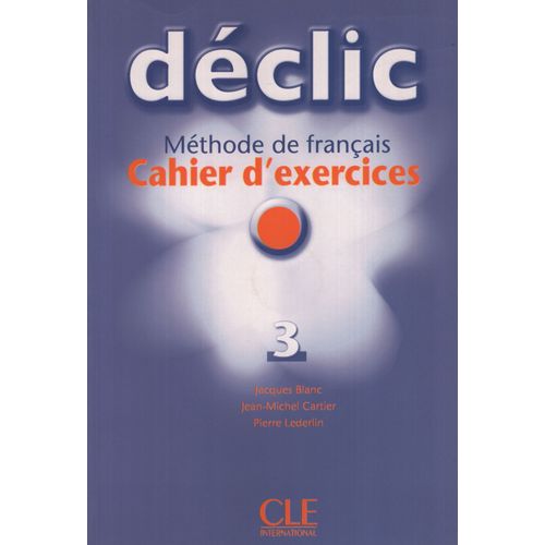 DECLIC 3 - CAHIER D'EXERCICES + AUDIO CD - A2 DECLIC 3 - CAHIER D'EXERCICES + AUDIO CD - A2