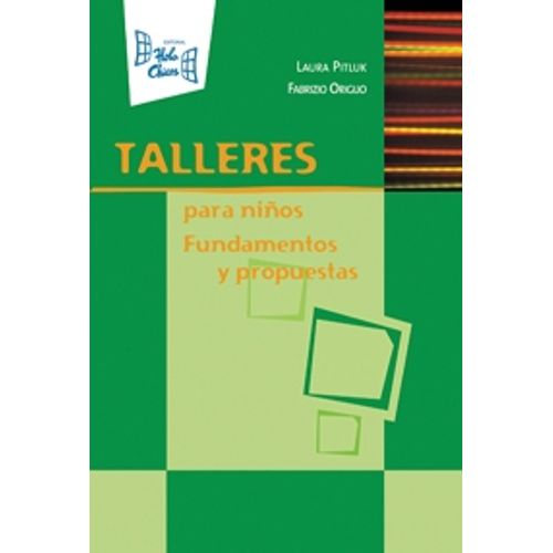 TALLERES PARA NIÑOS: FUNDAMENTOS Y PROPUESTAS TALLERES PARA NIÑOS: FUNDAMENTOS Y PROPUESTAS