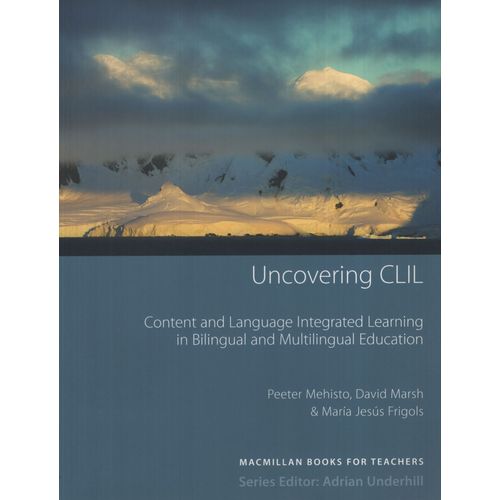 UNCOVERING CLIL - CONTENT AND LANGUAGE INTEGRATED LEARNING I UNCOVERING CLIL - CONTENT AND LANGUAGE INTEGRATED LEARNING I