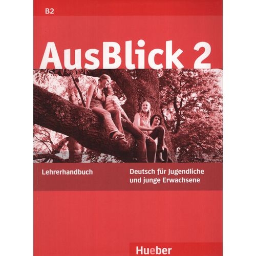 AUSBLICK 2 B2 - LEHRERHANDBUCH AUSBLICK 2 B2 - LEHRERHANDBUCH