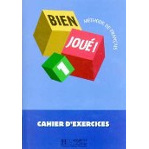 BIEN JOUE! 1 A1 - CAHIER D'EXERCICES BIEN JOUE! 1 A1 - CAHIER D'EXERCICES