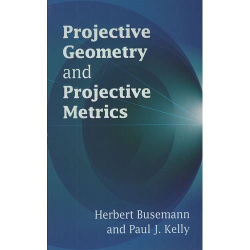 PROJECTIVE GEOMETRY AND PROJECTIVE METRICS