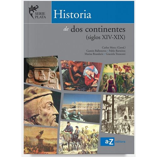 HISTORIA DE DOS CONTINENTES ( SIGLOS XIV - XIX ) - SERIE PLA