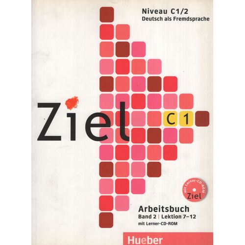 ZIEL C1 BAND 2 - ARBEITSBUCH + CD-ROM - LEKTION 7-12 ZIEL C1 BAND 2 - ARBEITSBUCH + CD-ROM - LEKTION 7-12