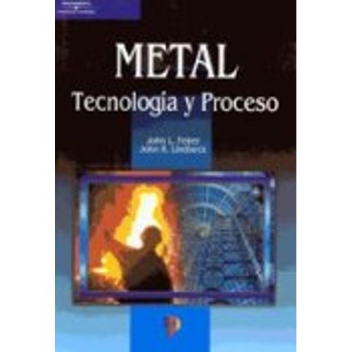 METAL: TECNOLOGIA Y PROCESOS (1RA.EDICION)