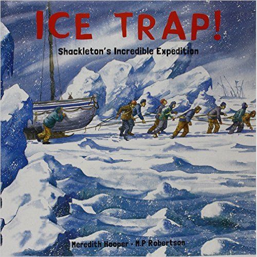 ICE TRAP! SHACKLETON'S INCREDIBLE EXPEDITION
