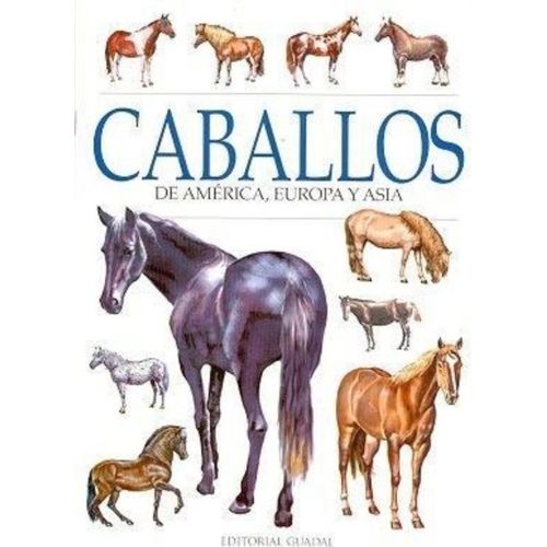 CABALLOS DE AMERICA, EUROPA Y ASIA - GUADAL CABALLOS DE AMERICA, EUROPA Y ASIA - GUADAL