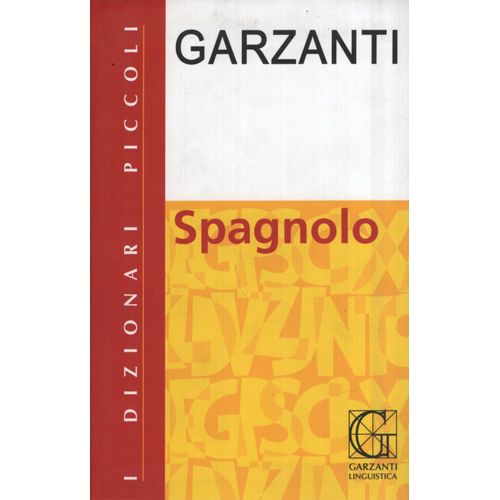 GARZANTI PICCOLO DIZIONARIO DI SPAGNOLO GARZANTI PICCOLO DIZIONARIO DI SPAGNOLO