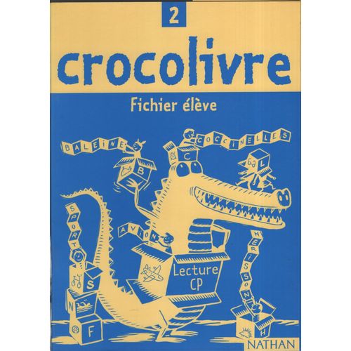 CROCOLIVRE 2 - FICHIER DE L'ELEVE - LECTURE CP CROCOLIVRE 2 - FICHIER DE L'ELEVE - LECTURE CP