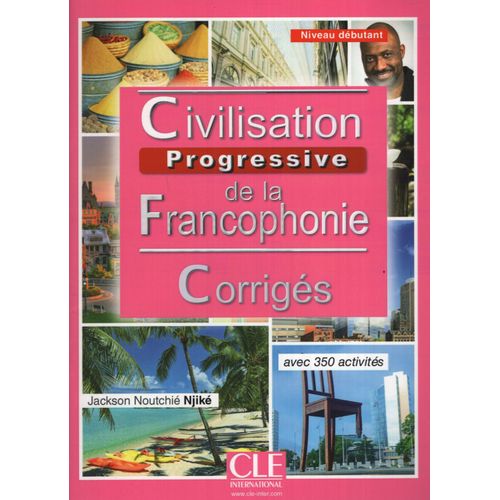 CIVILISATION PROGRESSIVE DE LA FRANCOPHONIE DEBUTANT - CORRI CIVILISATION PROGRESSIVE DE LA FRANCOPHONIE DEBUTANT - CORRI