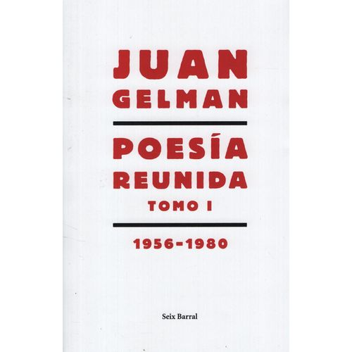 POESIA REUNIDA TOMO 1 (1956-1980) - JUAN GELMAN POESIA REUNIDA TOMO 1 (1956-1980) - JUAN GELMAN