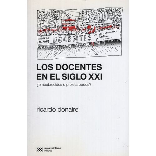 LIBRO LOS DOCENTES EN EL SIGLO XXI - EMPOBRECIDOS O PROLETAR