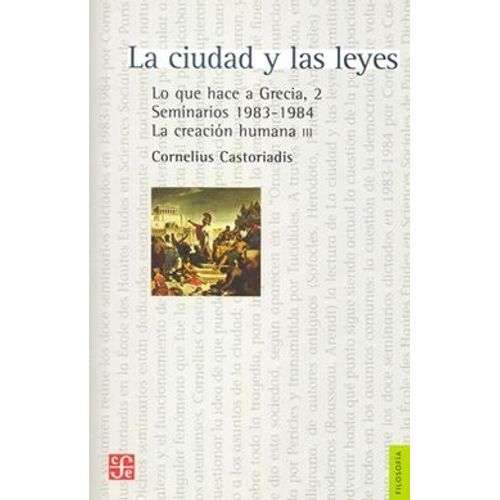 LA CIUDAD Y LAS LEYES - LO QUE HACE A GRECIA  - CASTORIADIS