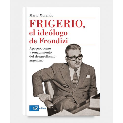 FRIGERIO,EL IDEOLOGO DE FRONDIZI