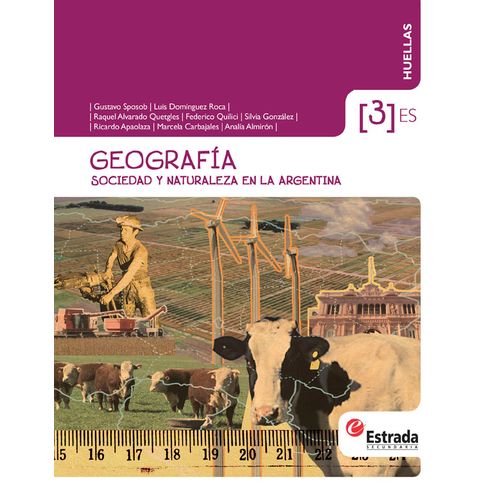 GEOGRAFIA 3 ES HUELLAS - SOCIEDAD Y NATURALEZA EN ARGENTINA