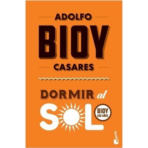 DORMIR AL SOL - ADOLFO BIOY CASARES