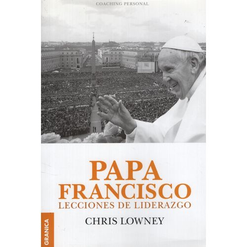 LIBRO PAPA FRANCISCO - LECCIONES DE LIDERAZGO - CHRIS LOWNEY