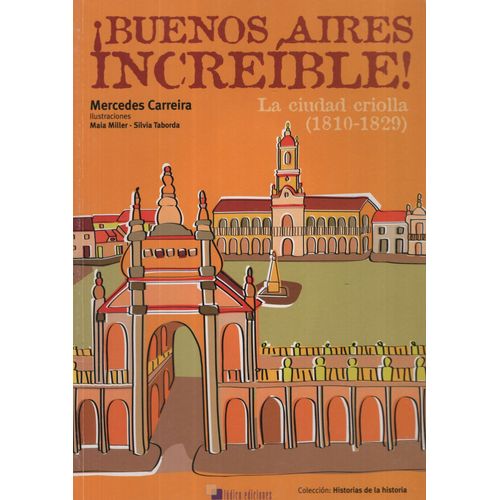 BUENOS AIRES INCREIBLE - LA CIUDAD CRIOLLA