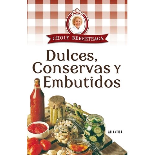 DULCES, CONSERVAS Y EMBUTIDOS - CHOLY BERRETEAGA