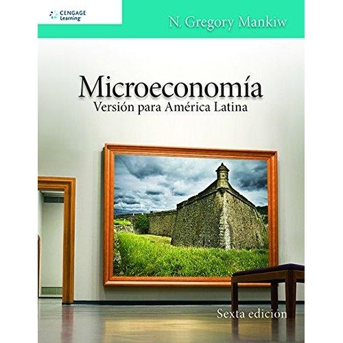 MICROECONOMIA (6TA.EDICION) MANKIW - VERSION PARA AMERICA LA
