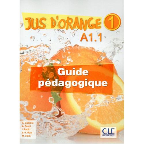 JUS D'ORANGE 1 - GUIDE PEDAGOGIQUE