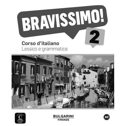 BRAVISSIMO! 2 A2 - LESSICO E GRAMMATICA BRAVISSIMO! 2 A2 - LESSICO E GRAMMATICA