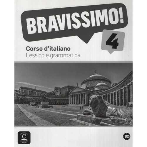 BRAVISSIMO! 4 B2 - LESSICO E GRAMMATICA BRAVISSIMO! 4 B2 - LESSICO E GRAMMATICA