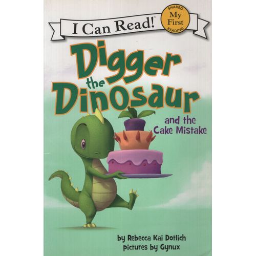 DIGGER THE DINOSAUR AND THE CAKE MISTAKE