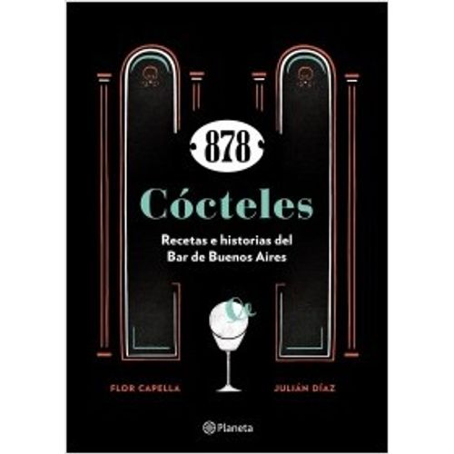 LIBRO 878 COCTELES - CAPELLA / DIAZ - RECETAS E HISTORIAS DE
