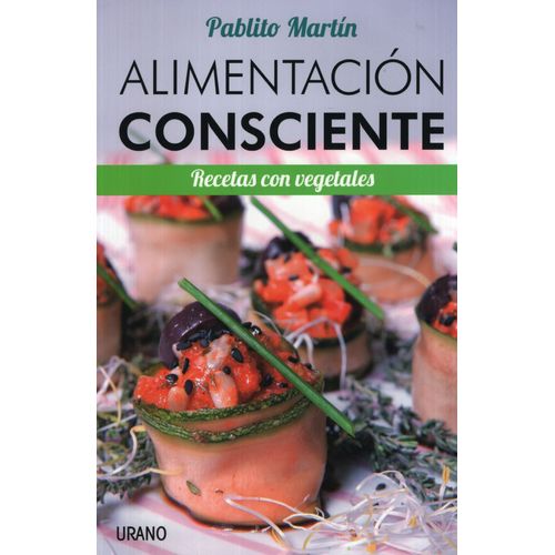 ALIMENTACION CONSCIENTE - RECETAS CON VEGETALES - PABLITO MA