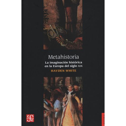 METAHISTORIA - LA IMAGINACION HISTORICA DE LA EUROPA DEL SIG