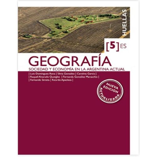 GEOGRAFIA 5 ES HUELLAS - SOCIEDAD Y ECONOMIA EN LA ARGENTINA